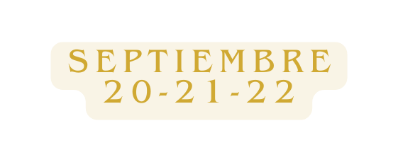 SEPTIEMBRE 20 21 22